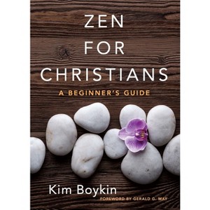 Zen for Christians - by  Kim Boykin (Hardcover) - 1 of 1