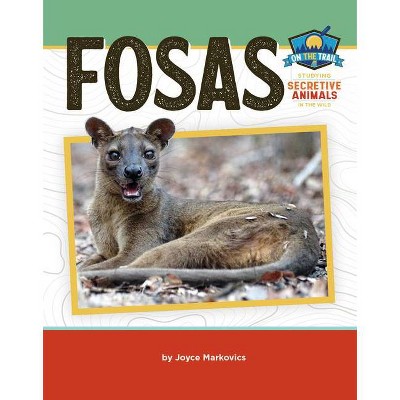 Fosas - (On the Trail: Study of Secretive Animals) by  Joyce Markovics (Paperback)