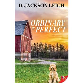 Ordinary Is Perfect - by  D Jackson Leigh (Paperback)