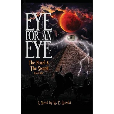 EYE for an EYE - (The Pearl & the Sword) by  William Gorski (Hardcover)