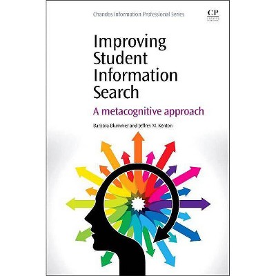 Improving Student Information Search - (Chandos Information Professional) by  Barbara Blummer & Jeffrey M Kenton (Paperback)