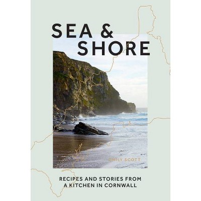 Sea & Shore - by  Emily Scott (Hardcover)