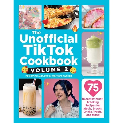The Unofficial Tiktok Cookbook, Volume 2 - (Unofficial Cookbook Gift) by  Palestrina McCaffrey (Hardcover)