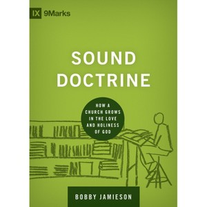 Sound Doctrine - (Building Healthy Churches) by  Bobby Jamieson (Hardcover) - 1 of 1