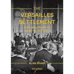 The Versailles Settlement - (Making of the Twentieth Century) 3rd Edition,Annotated by  Alan Sharp (Paperback) - 1 of 1