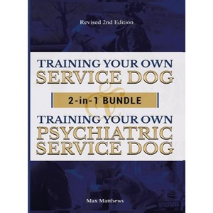 Training Your Own Service Dog AND Psychiatric Service Dog - by  Max Matthews (Hardcover) - 1 of 1