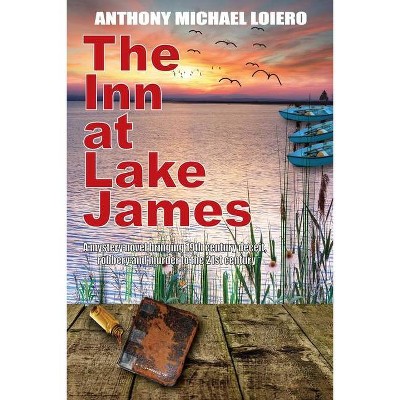 The Inn at Lake James - by  Anthony Michael Loiero (Paperback)