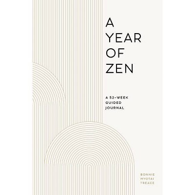 A Year of Zen - (Year of Daily Reflections) by  Bonnie Myotai Treace (Paperback)