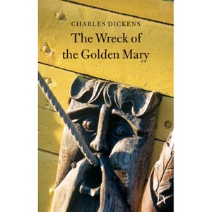 The Wreck of the Golden Mary - (Hesperus Classics) by  Charles Dickens (Paperback) - 1 of 1