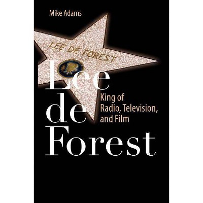 Lee de Forest - by  Mike Adams (Paperback)