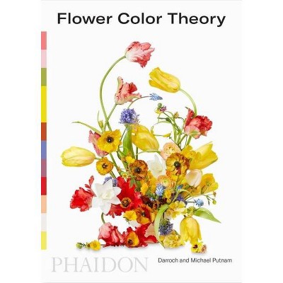 Flower Color Theory - by  Taylor Putnam & Michael Putnam (Paperback)