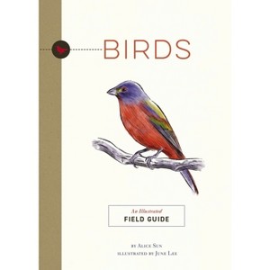 Birds - (Illustrated Field Guides) by  Alice Sun (Paperback) - 1 of 1