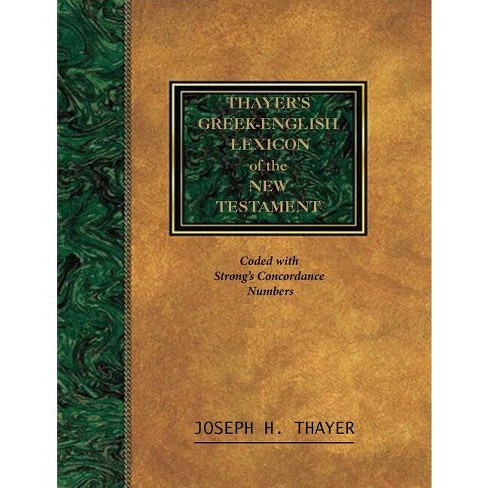 Thayer's Greek-English Lexicon of the New Testament - by Joseph Thayer  (Paperback)