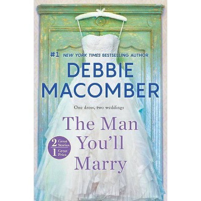 Man You'Ll Marry : The First Man You Meet - By Debbie Macomber ( Paperback )