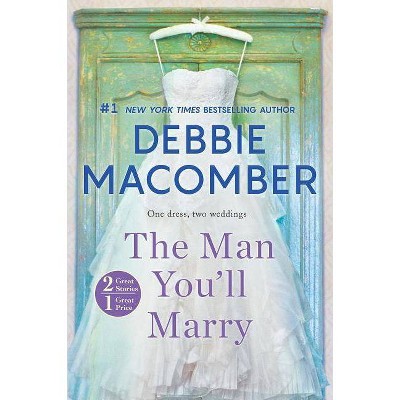 Man You'll Marry : The First Man You Meet -  by Debbie Macomber (Paperback)