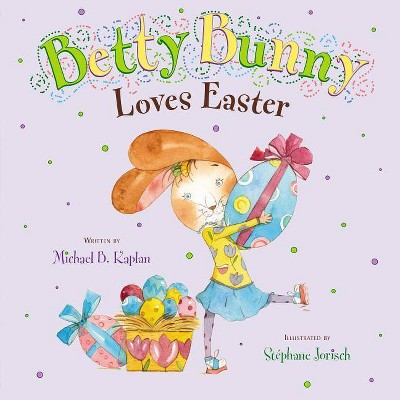 Betty Bunny Loves Easter - by  Michael Kaplan (Hardcover)