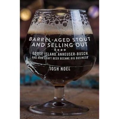 Barrel-Aged Stout and Selling Out - by  Josh Noel (Paperback)