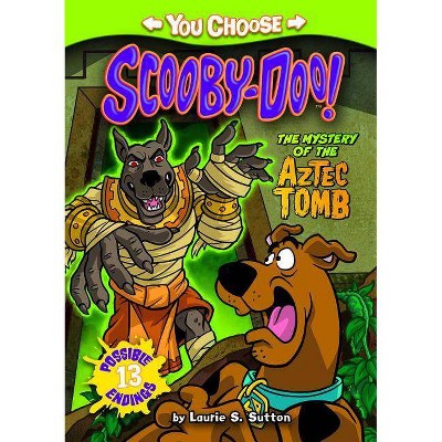 The Mystery of the Aztec Tomb - (You Choose Stories: Scooby-Doo) by  Laurie S Sutton (Paperback)