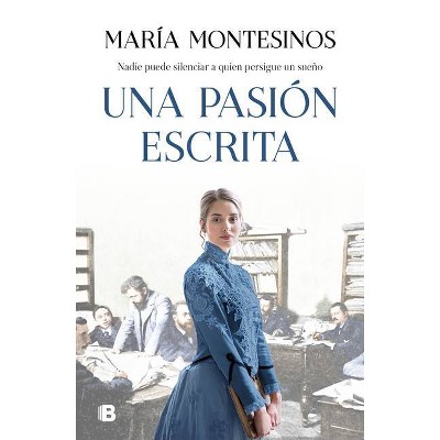 Una Pasión Escrita / A Written Passion - by  Maria Montesinos (Hardcover)