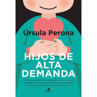 Hijos de Alta Demanda. Manual Para Padres - by  Ursula Maria Perona Mira (Paperback)