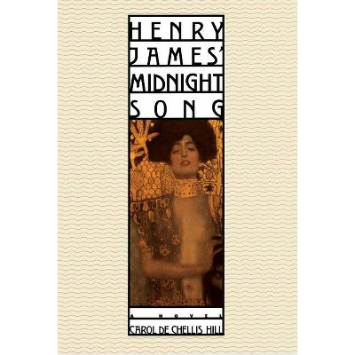 Henry James' Midnight Song - by  Carol Dechellis Hill (Paperback)