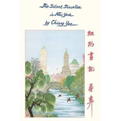 The Silent Traveller in New York - by  Chiang Yee (Paperback)