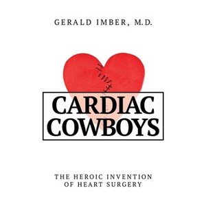 Cardiac Cowboys - by  Gerald Imber (Hardcover) - 1 of 1