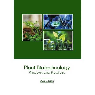 Plant Biotechnology: Principles and Practices - by  Ava Gibson (Hardcover)