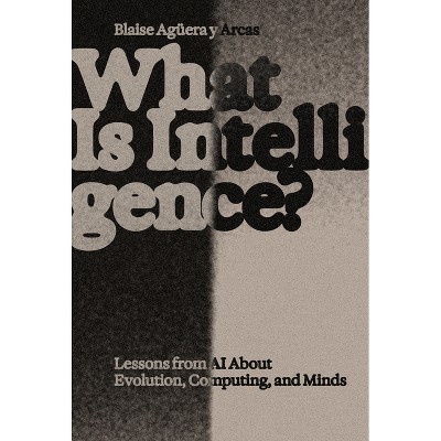 What Is Intelligence? - (The Antikythera) by  Blaise Aguera Y Arcas (Paperback)