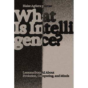 What Is Intelligence? - (The Antikythera) by  Blaise Aguera Y Arcas (Paperback) - 1 of 1