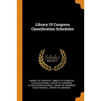 Library of Congress Classification Schedules - (Paperback)