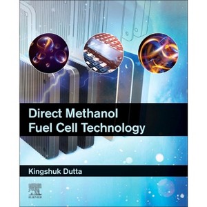 Direct Methanol Fuel Cell Technology - by  Kingshuk Dutta (Paperback) - 1 of 1