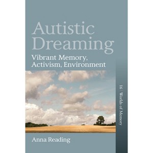 Autistic Dreaming - (Worlds of Memory) by  Anna Reading (Hardcover) - 1 of 1