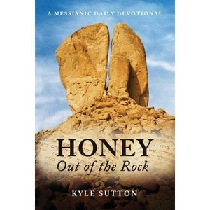 Honey Out of the Rock - by  Kyle Sutton (Paperback) - 1 of 1