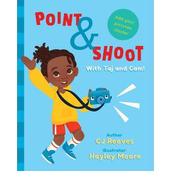 Point and Shoot with Taj and Cam - by  Cj Reaves (Paperback)