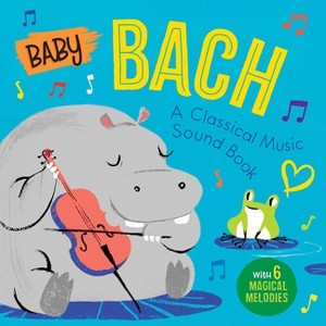 Baby Bach: A Classical Music Sound Book (with 6 Magical Melodies) - (Baby Classical Music Sound Books) by  Little Genius Books (Board Book) - 1 of 1