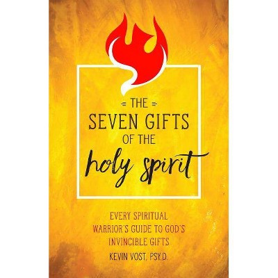 Seven Gifts of the Holy Spirit - by  Kevin Vost (Paperback)