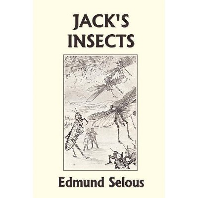 Jack's Insects (Yesterday's Classics) - by  Edmund Selous (Paperback)