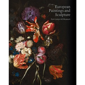 European Paintings and Sculpture from Joslyn Art Museum - by  Taylor J Acosta (Hardcover) - 1 of 1