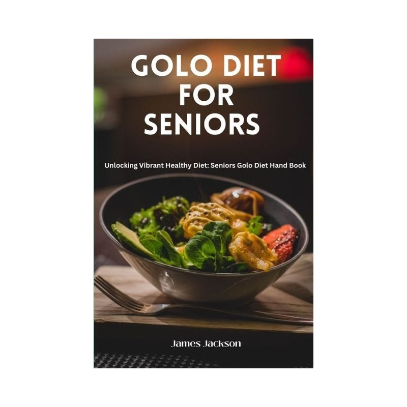 Golo Diet for Seniors - by  James Jackson (Paperback), 1 of 2