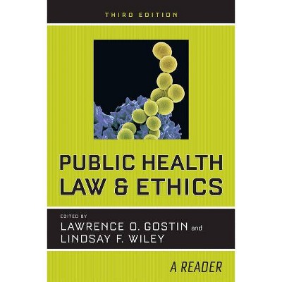 Public Health Law and Ethics - 3rd Edition by  Lawrence O Gostin & Lindsay F Wiley (Paperback)