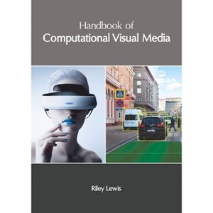 Handbook of Computational Visual Media - by  Riley Lewis (Hardcover) - 1 of 1