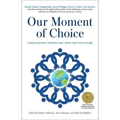 Our Moment of Choice - by  Robert Atkinson & Kurt Johnson & Deborah Moldow (Hardcover)