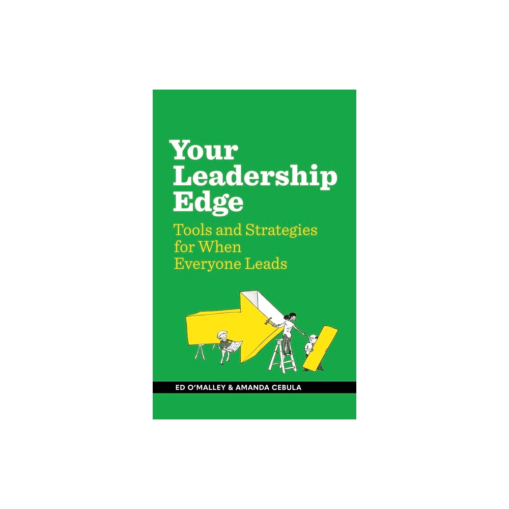 Your Leadership Edge - by Ed OMalley & Amanda Cebula (Hardcover)