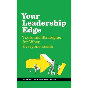 Your Leadership Edge - by  Ed O'Malley & Amanda Cebula (Hardcover)