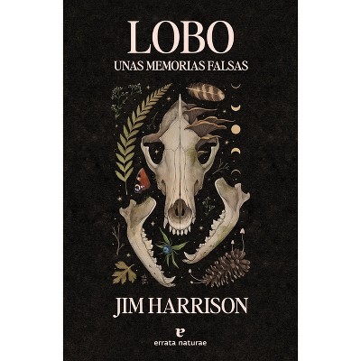 Lobo, Unas Memorias Falsas - by  Jim Harrison Harrison (Paperback)
