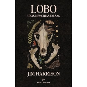 Lobo, Unas Memorias Falsas - by  Jim Harrison Harrison (Paperback) - 1 of 1