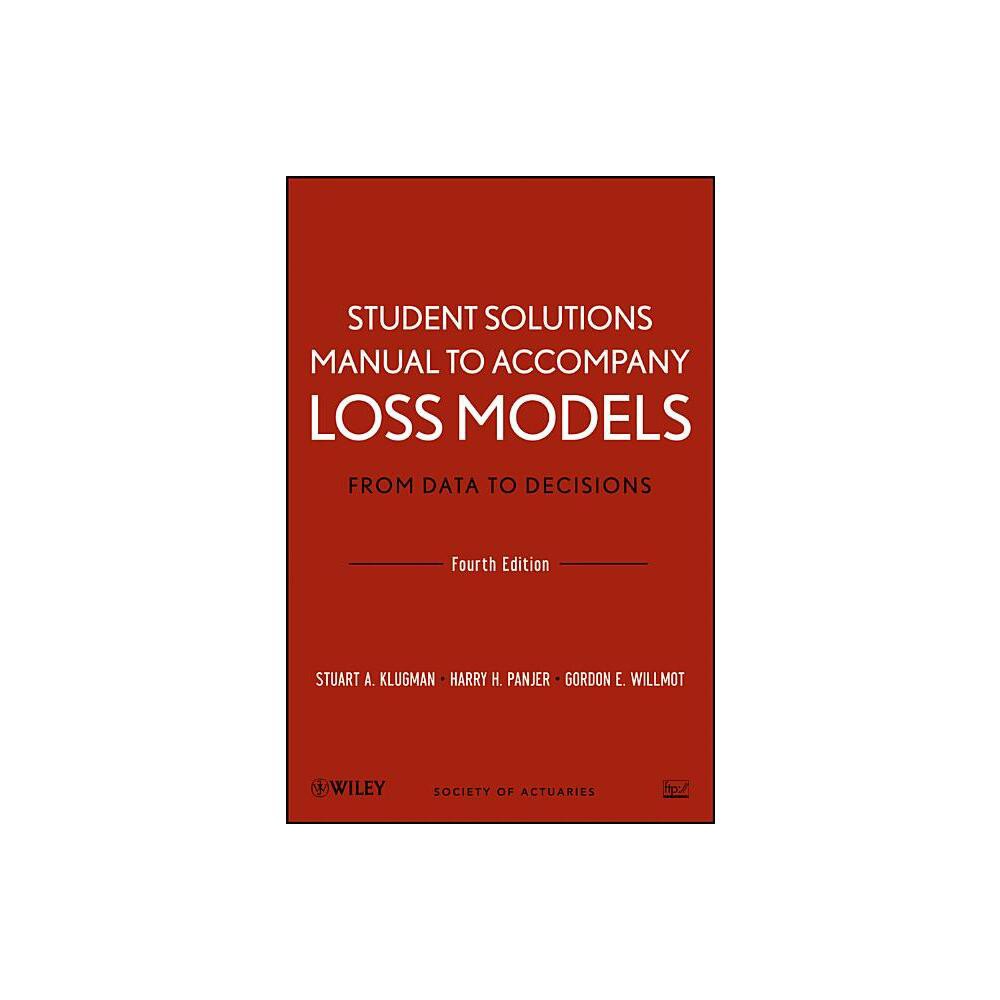 Loss Models: From Data to Decisions, 4e Student Solutions Manual - (Wiley Probability and Statistics) 4th Edition,Abridged (Paperback)