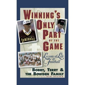 Winning's Only Part of the Game - by  Bobby Bowden & Terry Bowden & Bowden Family & Ben Brown (Hardcover) - 1 of 1