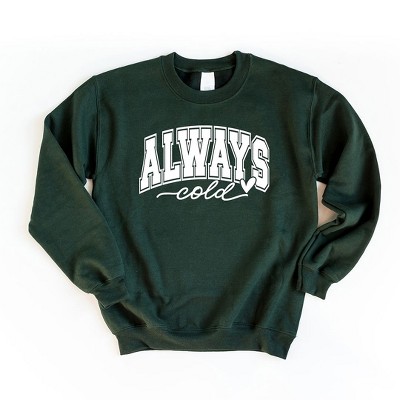 Simply Sage Market Women's Graphic Sweatshirt Always Cold Bold